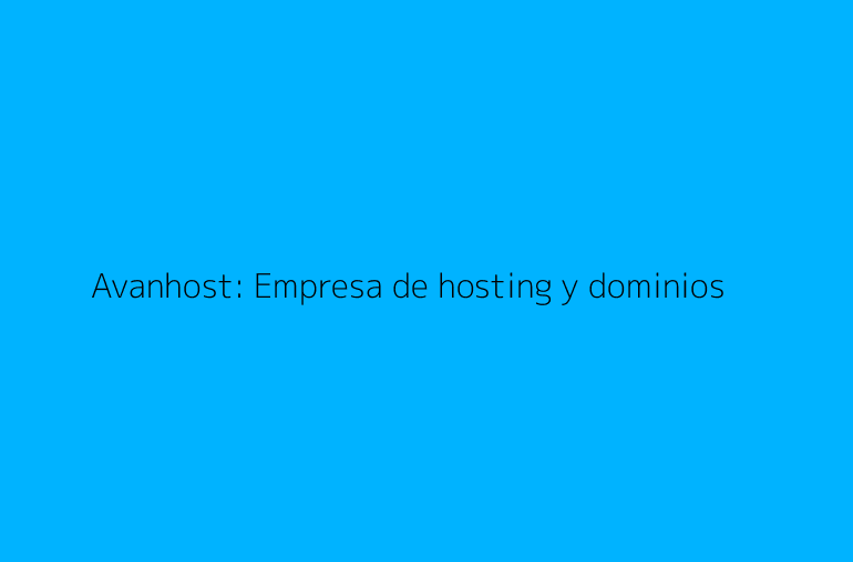 Avanhost: Empresa de hosting y dominios